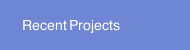 Recent Projects